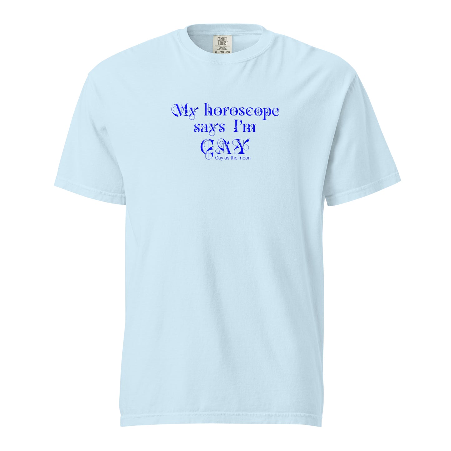 Chambray, boxy t-shirt featuring the phrase ‘My horoscope says I’m gay’ in a blue decorative typeface, gay as the moon. Playful nod to queer identity and astrology, embracing the idea that astrology is gay. Designed by a small LGBTQ+ owned business. Back of shirt.