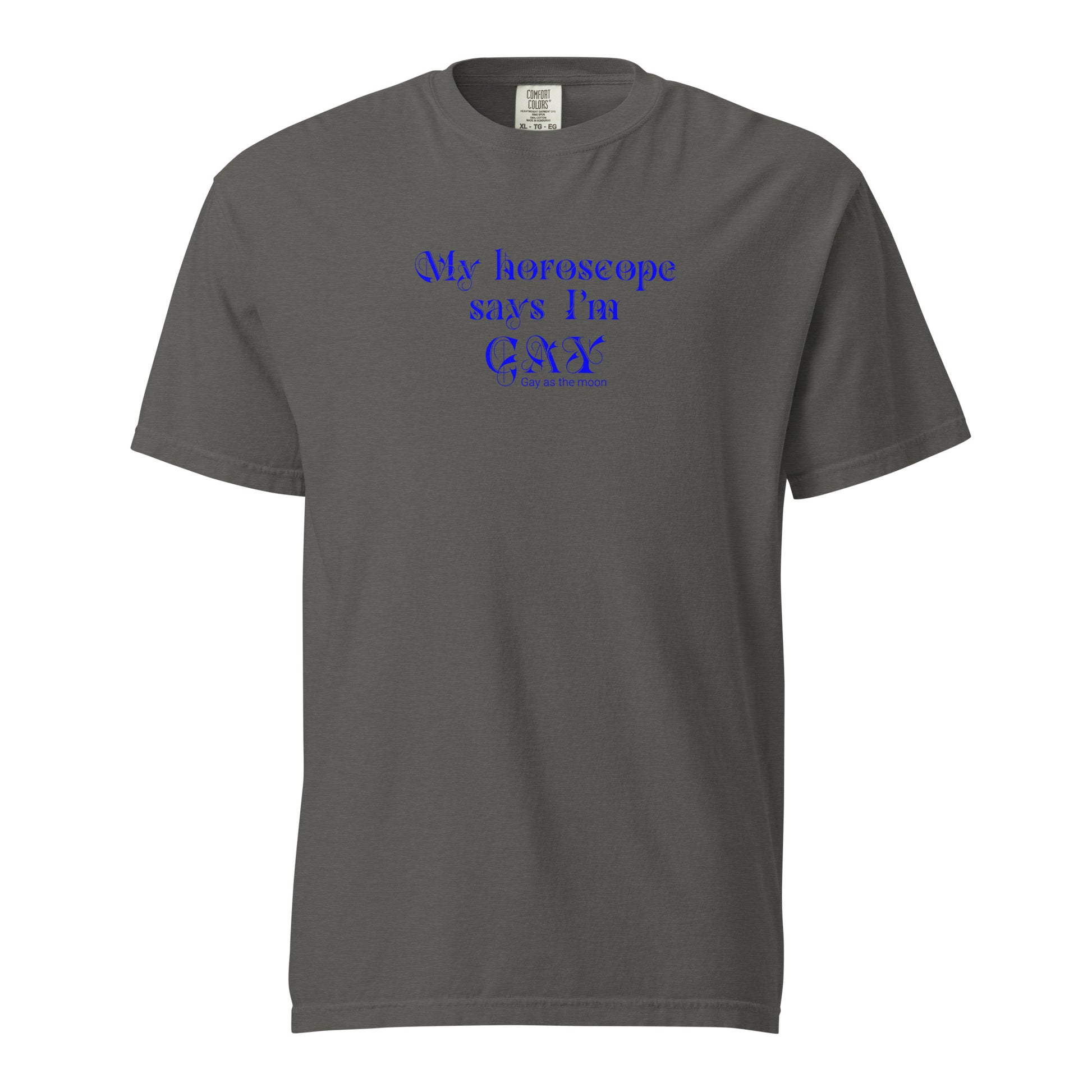 Pepper, boxy t-shirt featuring the phrase ‘My horoscope says I’m gay’ in a blue decorative typeface, gay as the moon. Playful nod to queer identity and astrology, embracing the idea that astrology is gay. Designed by a small LGBTQ+ owned business. Front of shirt.